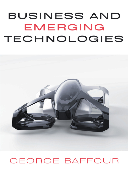 Title details for Business and Emerging Technologies by Geroge Baffour - Available